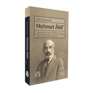 Mehmet Âkif / Tutuşmuş Bir Yürek, Adanmış Bir Hayat Mehmet Âkif / Tutuşmuş Bir Yürek, Adanmış Bir Hayat