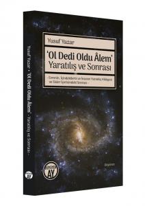 ‘Ol Dedi Oldu Âlem’ Yaratılış ve Sonrası ‘Ol Dedi Oldu Âlem’ Yaratılış ve Sonrası