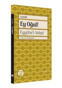Ey Oğul! - Eyyühe’l-Veled Ey Oğul! - Eyyühe’l-Veled