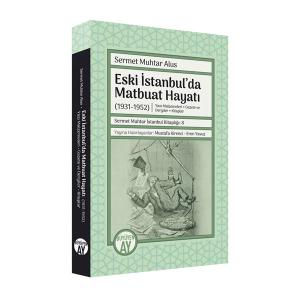 Eski İstanbul’da Matbuat Hayatı (1931-1950) Eski İstanbul’da Matbuat Hayatı (1931-1950)