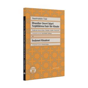 İlhanîler Devri İdarî Teşkilâtına Dair Bir Risale (Risâle der Resm ü Âyîn-i Pâdişâh-ı Kadîm-i İranzemîn) ve İmâmet Risalesi İlhanîler Devri İdarî Teşkilâtına Dair Bir Risale (Risâle der Resm ü Âyîn-i Pâdişâh-ı Kadîm-i İranzemîn) ve İmâmet Risalesi