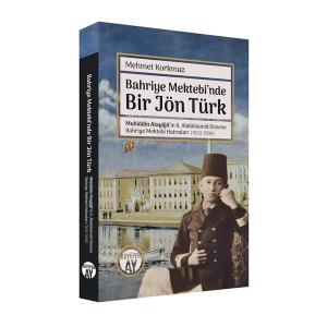 Bahriye Mektebi’nde Bir Jön Türk Bahriye Mektebi’nde Bir Jön Türk