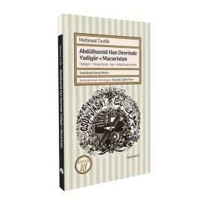 Abdülhamid Han Devrinde Yadigâr-ı Macaristan Abdülhamid Han Devrinde Yadigâr-ı Macaristan