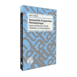 Sonsuzluk Arayışından Metalaşmaya: İslam Kentlerine Dönük Tehditler ve Potansiyeller Sonsuzluk Arayışından Metalaşmaya: İslam Kentlerine Dönük Tehditler ve Potansiyeller