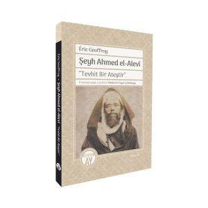Şeyh Ahmed el-Alevî  “Tevhit Bir Ateştir” Şeyh Ahmed el-Alevî  “Tevhit Bir Ateştir”