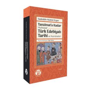 Tanzimat’a Kadar Muhtasar Türk Edebiyatı Tarihi ve Numûneleri Tanzimat’a Kadar Muhtasar Türk Edebiyatı Tarihi ve Numûneleri