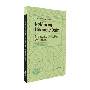Kelâm ve Hikmete Dair / Muhassalü’l-Kelâm ve’l Hikme Kelâm ve Hikmete Dair / Muhassalü’l-Kelâm ve’l Hikme
