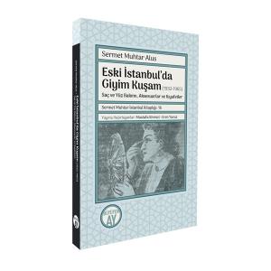 Eski İstanbul’da Giyim Kuşam (1932-1965) Eski İstanbul’da Giyim Kuşam (1932-1965)