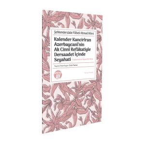 Kalender Kancirîran Azerbaycanî’nin Ak Cinnî Refâkatiyle Dersaadet İçinde Seyahati Kalender Kancirîran Azerbaycanî’nin Ak Cinnî Refâkatiyle Dersaadet İçinde Seyahati