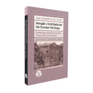 Dergâh-ı Erdi Baba’dır Gir Erenler Hû Deyu • Zenbûriyye Şeyhi Kaleminden Tasavvufa Dair Risaleler