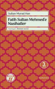 Fatih Sultan Mehmed'e Nasihatler Fatih Sultan Mehmed'e Nasihatler