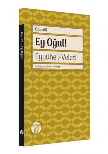 Ey Oğul! - Eyyühe’l-Veled