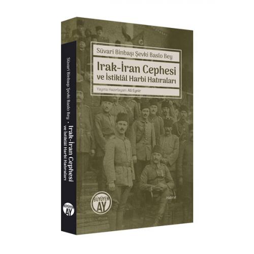 Irak-İran Cephesi ve İstiklâl Harbi Hatıraları