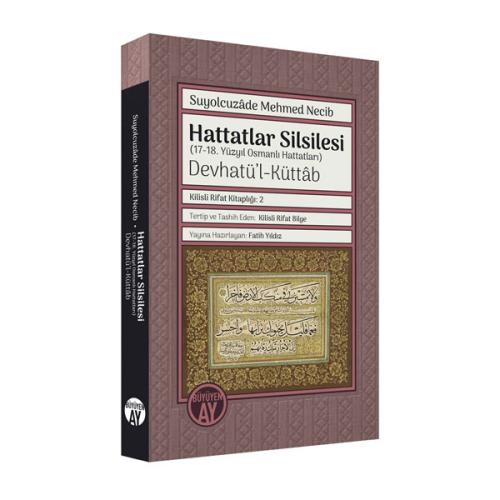 Hattatlar Silsilesi (17-18. Yüzyıl Osmanlı Hattatları) Devhatü’l-Küttâb