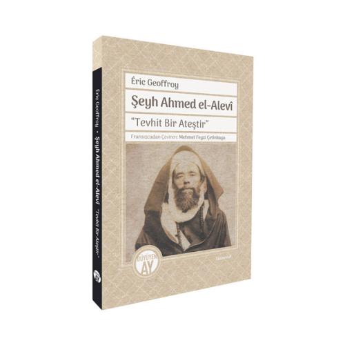 Şeyh Ahmed el-Alevî “Tevhit Bir Ateştir”