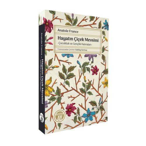 Hayatın Çiçek Mevsimi -Çocukluk ve Gençlik Hatıraları-